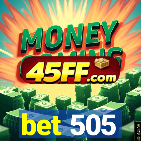 bet 505